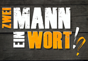 Zwei Mann - Ein Wort!?